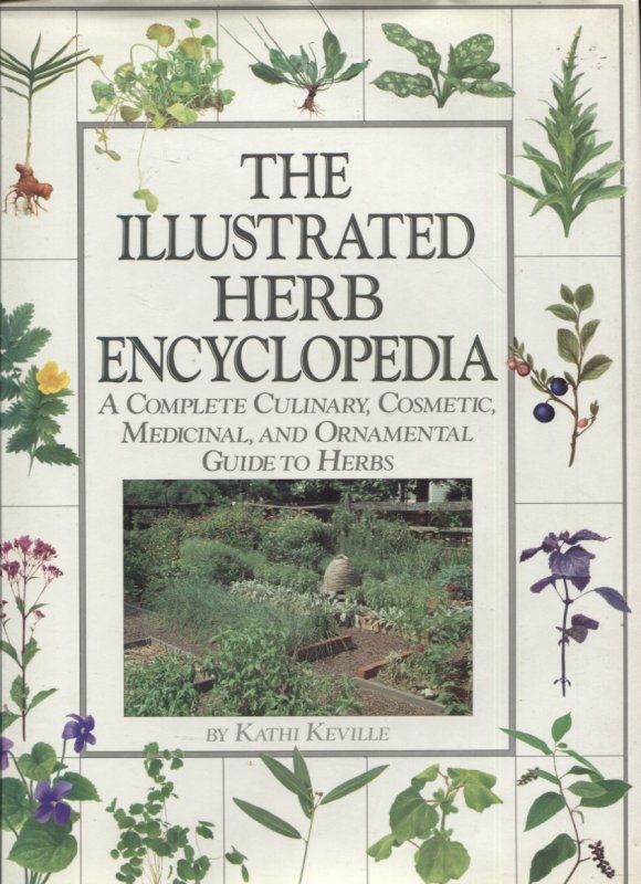 THE ILLUSTRATED HERB ENCYCLOPEDIA A COMPLETE CULINARY, COSMETIC