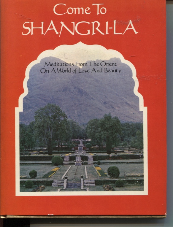Image for COME TO SHANGRI-LA : MEDITATIONS FROM THE ORIENT ON A WORLD OF LOVE AND BEAUTY Photographs by Norman N Royall Jr.