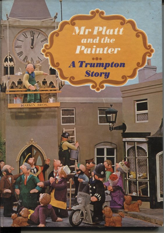 Image for MR PLATT AND THE PAINTER : A TRUMPTON STORY Retold by Deidre Dillon from the Puppet Film by Gordon Murray As Presented on Bbc Tv