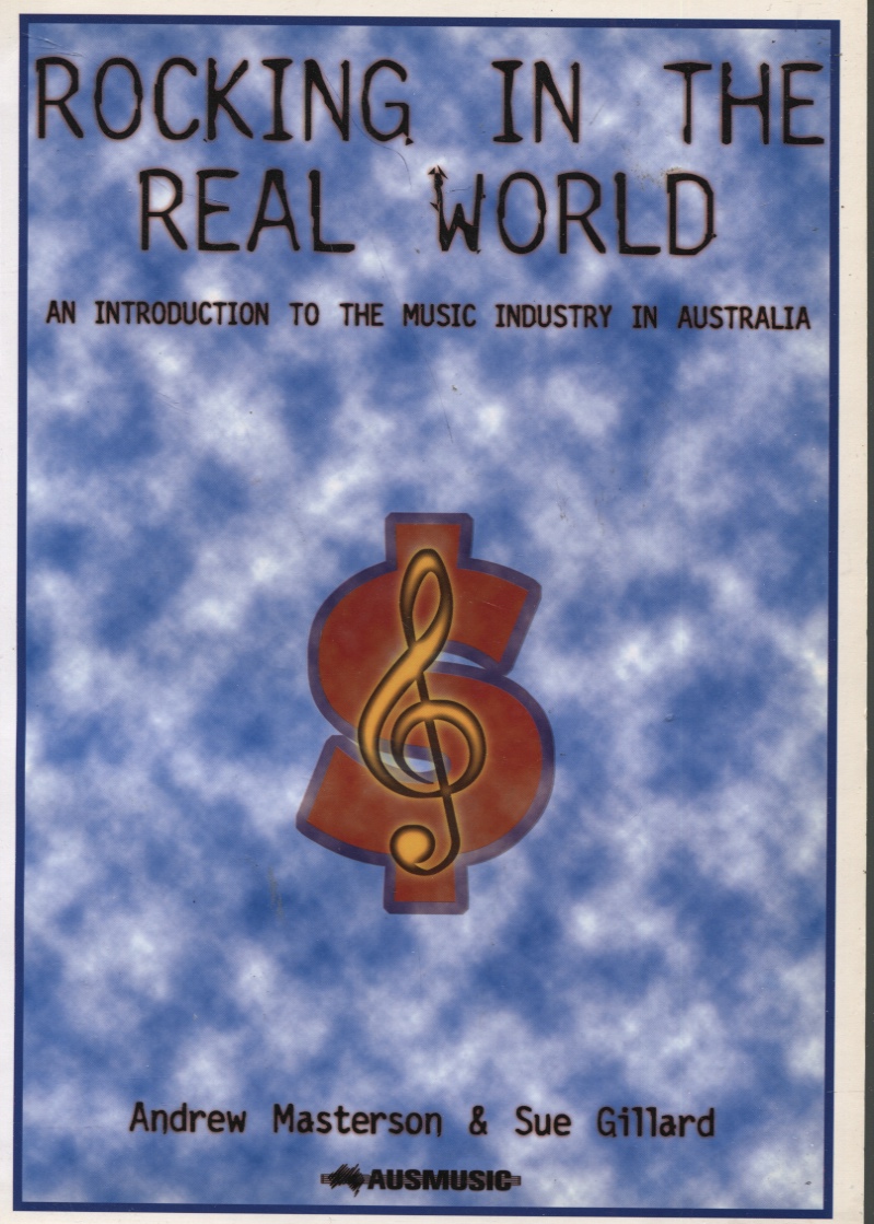 Image for ROCKING IN THE REAL WORLD : AN INTRODUCTION TO THE MUSIC INDUSTRY IN AUSTRALIA