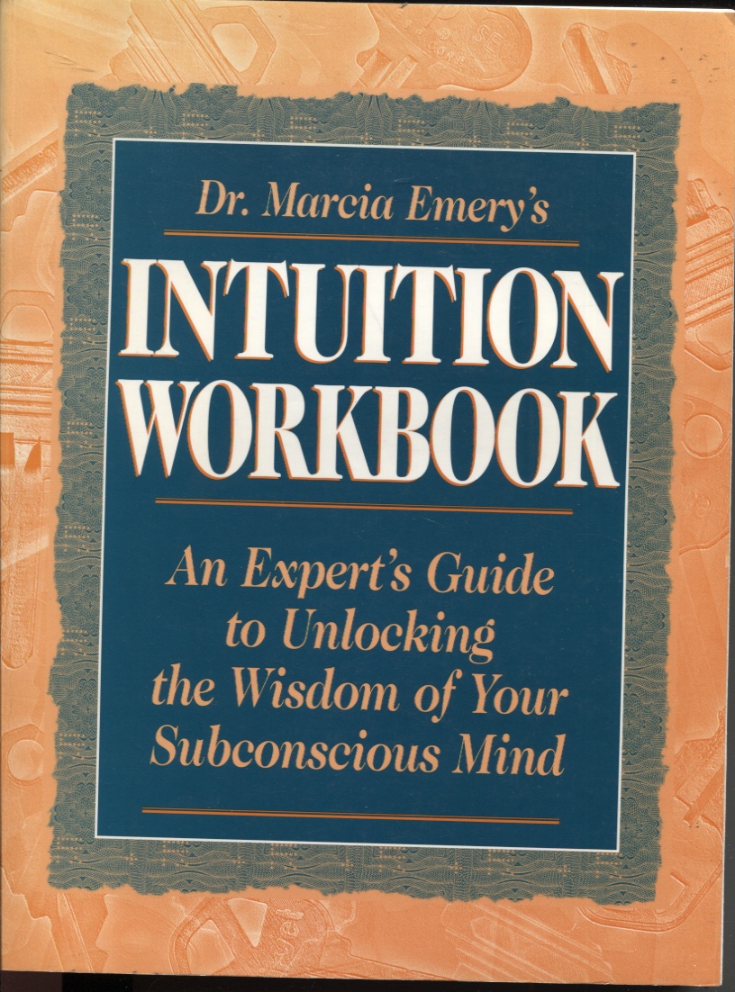 Image for DR. MARCIA EMERY'S INTUITION WORKBOOK : AN EXPERT'S GUIDE TO UNLOCKING THE WISDOM OF YOUR SUBCONSCIOUS MIND