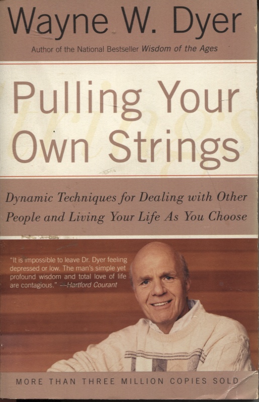 Image for Pulling Your Own Strings Dynamic Techniques For Dealing With Other People And Living Your Life As You Choose