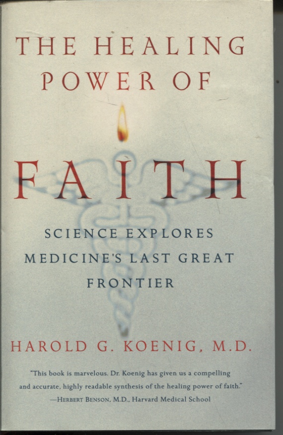Image for The Healing Power of Faith : Science Explores Medicine's Last Great Frontier