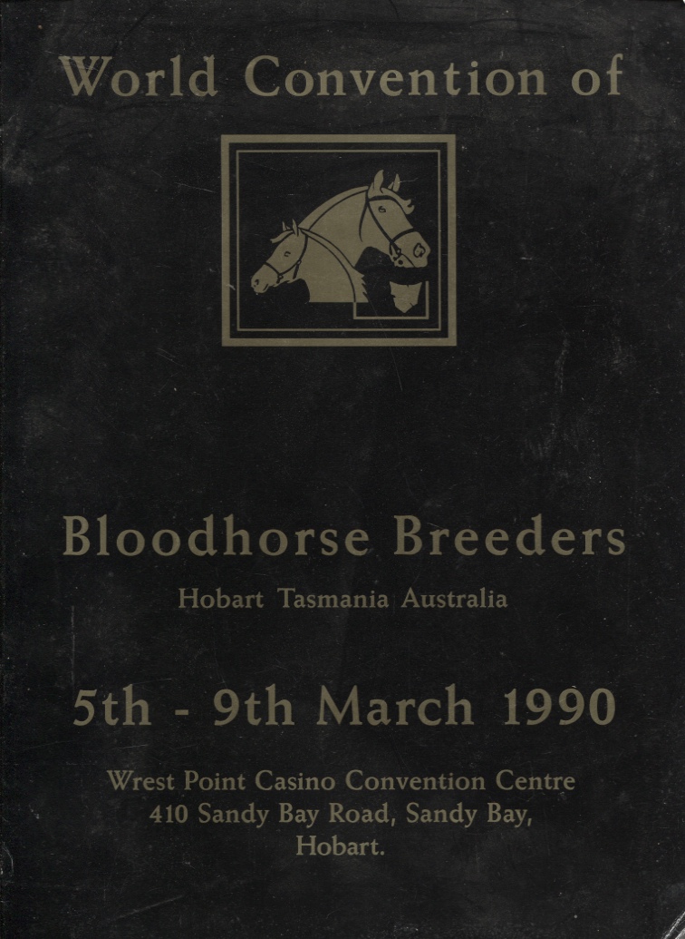 Image for WORLD CONVENTION OF BLOODHORSE BREEDERS. HOBART, TASMANIA 5TH-9TH MARCH 1990. WREST POINT CASINO CONVENTION CENTRE